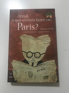 VILLAS, Alberto. Afinal, o que viemos fazer em Paris?