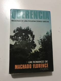 FLORENCE, Machado. Querência: memórias de uma pequena cidade gaúcha