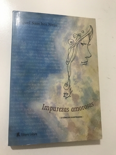 SANCHES NETO, Miguel. Impurezas amorosas