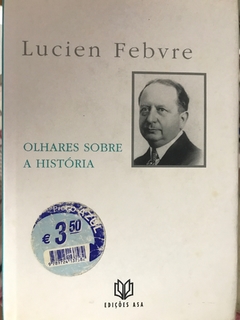 FEBVRE, Lucien. Olhares sobre a História