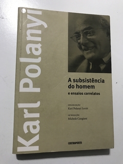 POLANYI, Karl. A subsistência do homem e ensaios correlatos