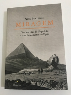 BURLEIGH, Miragem: os cientistas de Napoleão e suas descobertas o Egito