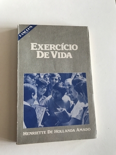 AMADO, Henriette de Hollanda. Exercício de vida