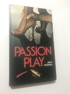 KOSINSKI, Jerzy. Passion play