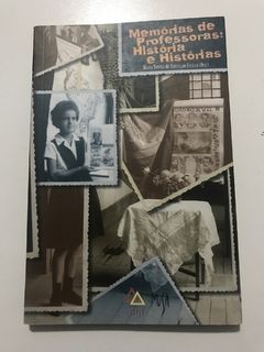 Freitas, Maria Teresa de Assunção (org). Memórias de professoras: história e histórias
