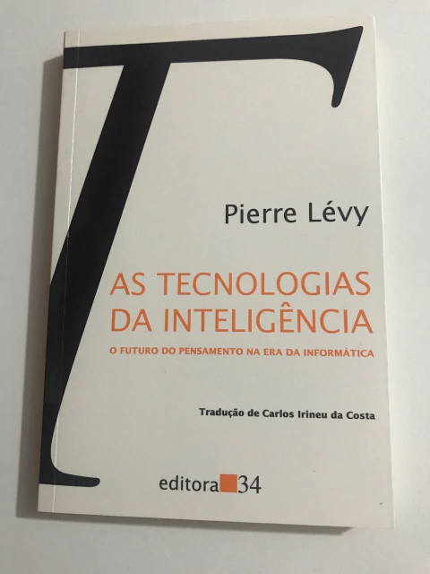 LÉVY, Pierre. As tecnologias da inteligência. O futuro do pensamento na era da informática