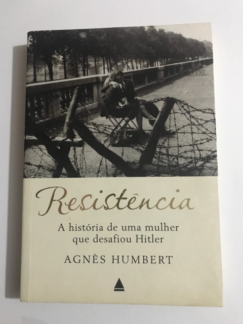 HUMBERT, Agnès. Resistência: a história da mulher que desafiou Hitler