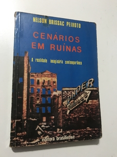 PEIXOTO, Nelson Brissac. Cenários em ruínas: a realidade imaginária contemporânea