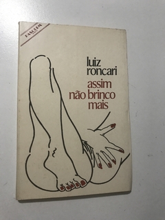 RONCARI, Luiz. Assim não brinco mais