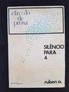 A, Ruben. Silêncio para 4