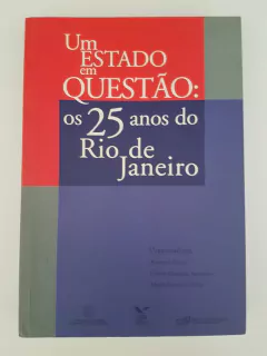 FREIRE, Américo et al. (org.). Um Estado em questão: os 25 anos do Rio de Janeiro