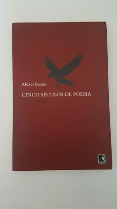 BUENO, Alexei. Cinco séculos de poesia