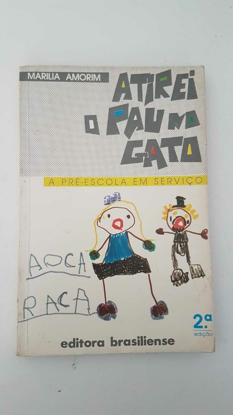 AMORIM, Marilia. Atirei o pau no gato: a pré-escola em serviço