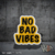 No bad vibes
