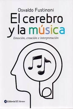 El cerebro y la música. Emoción, creación e interpretación