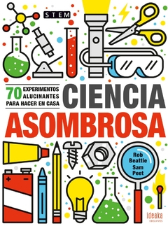 Ciencia Asombrosa 70 experimentos alucinantes para hacer en casa