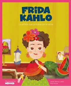 Frida Kahlo la artista que pintaba con el alma