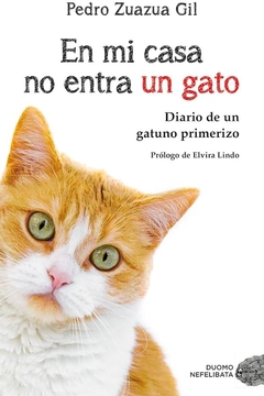 En mi casa no entra un gato. Diario de un gatuno primerizo