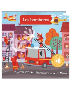 Los Bomberos Mi primer libro de imágenes para escuchar