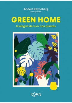 GREEN HOME LA ALEGRÍA DE VIVIR CON PLANTAS