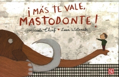 ¡Más te vale Mastodonte!