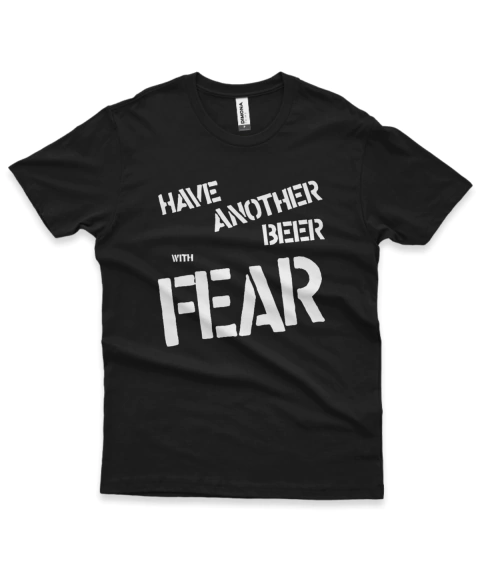 Camiseta Fear Have Another Beer With Fear