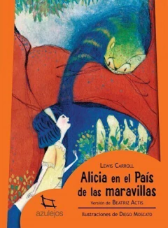ALICIA EN EL PAÍS DE LAS MARAVILLAS -LEWIS CARROL . VERSIÓN DE BEATRIZ ACTIS- - comprar online