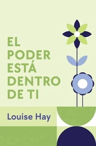 EL PODER ESTÁ DENTRO DE TI. LOUISE HAY