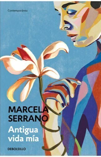 ANTIGUA VIDA MIA. MARCELA SERRANO