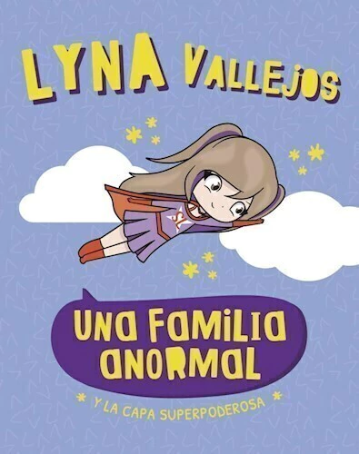 UNA FAMILIA ANORMAL *Y LA CAPA SUPERPODEROSA*- LYNA VALLEJOS