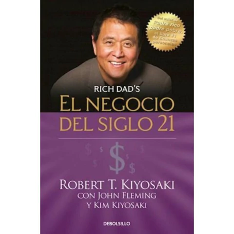 EL NEGOCIO DEL SIGLO XXI. ROBERT T. KIYOSAKI