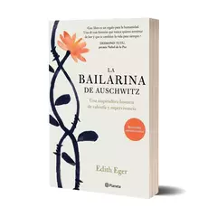 LA BAILARINA DE AUSCHWITZ. EDITH EGER