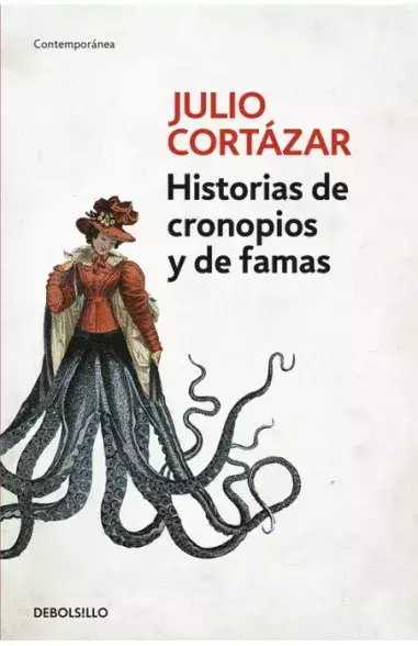HISTORIAS DE CRONOPIOS Y DE FAMAS. JULIO CORTÁZAR