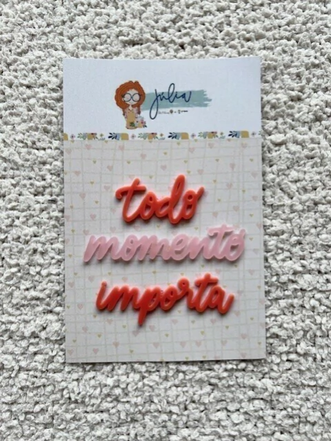 Aplique em Acrílico Todo Momento Importa da Coleção Júlia - Fabi Paliares