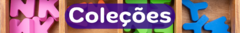Banner da categoria Coleções