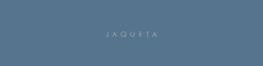 Banner da categoria JAQUETAS