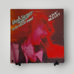Bob Seger and The Silver Bullet Band - 'Live' Bullet