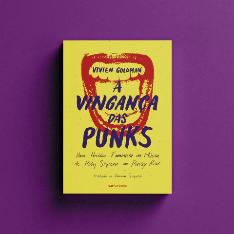A Vingança das Punks: Uma História Feminista da Música, de Poly Styrene ao Pussy Riot