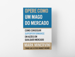 Capa do livro "Opere Como um Mago do Mercado" de Mark Minervini, destacando técnicas de superperformance em ações. Livro vendido pela editora Invest Books.