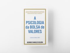 Capa do livro "A Psicologia da Bolsa de Valores" de G. C. Selden, destacando o título em letras grandes e azuis. Vendido pela editora Invest Books.