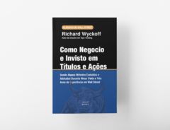 Capa do livro "Como Negocio e Invisto em Títulos e Ações" de Richard Wyckoff, destacando o título e o autor. Livro vendido pela editora Invest Books.