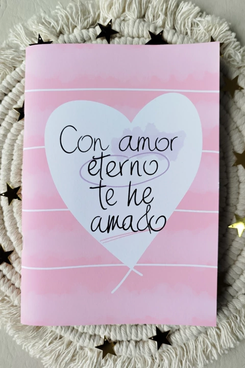 Cuaderno artesanal ¡Con amor eterno te he amado!