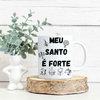 Caneca Porcelana - Meu Santo é Forte - Umbanda / Candomblé