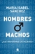 Hombres o Machos - ¿Qué Preferimos las Mujeres?