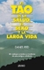 Tao de la Salud, el Sexo y la Larga Vida, el