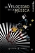 VELOCIDAD DE LA MÚSICA, LA