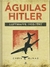 AGUILAS DE HITLER