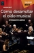 COMO DESARROLLAR EL OIDO MUSICAL. ENTRENAMIENTO AUDITIVO