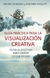 GUIA PRACTICA PARA LA VISUALIZACION CREATIVA