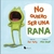 No quiero ser una Rana - tapa dura